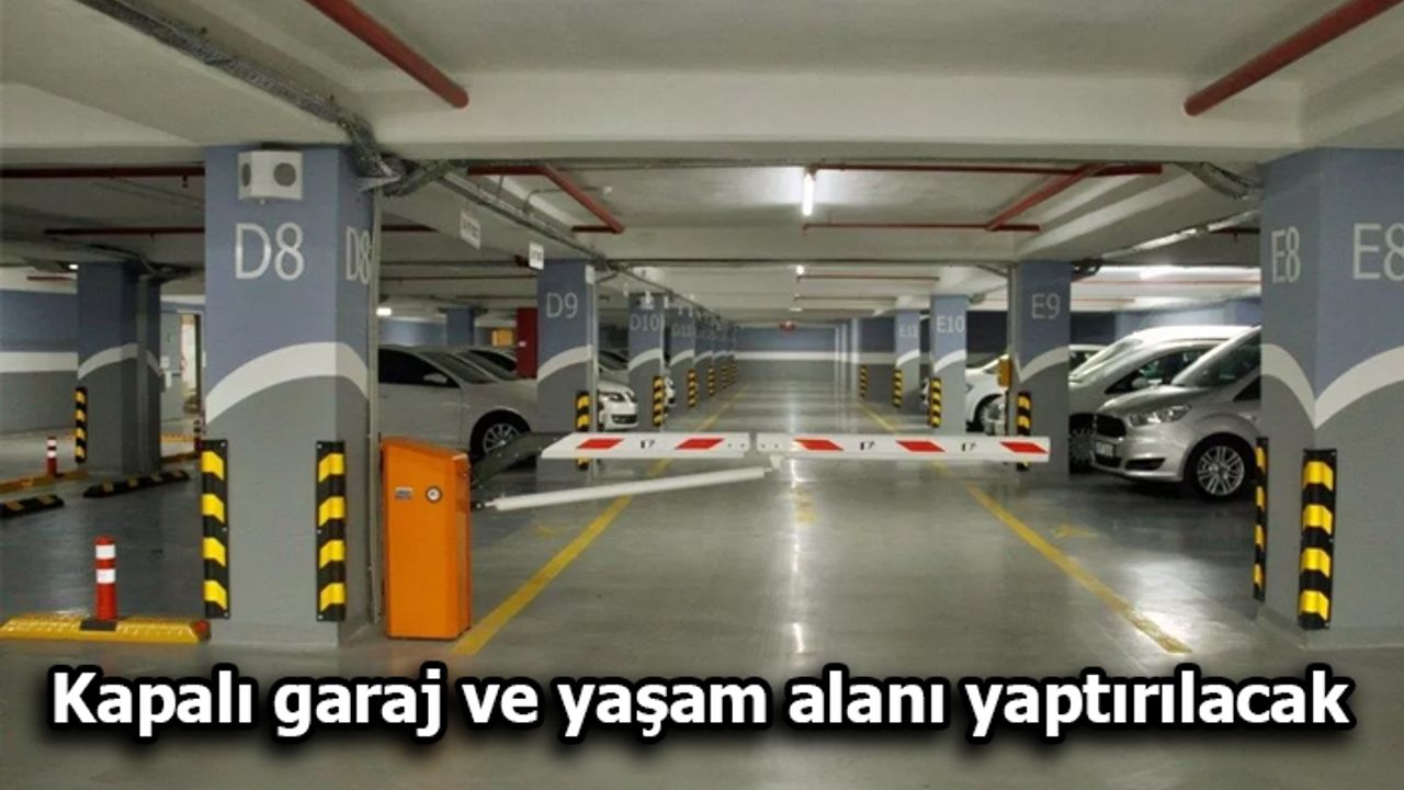 Kapalı garaj ve yaşam alanı yaptırılacak