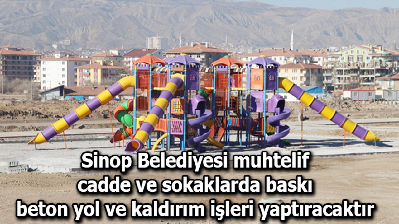 Sinop Belediyesi muhtelif cadde ve sokaklarda baskı beton yol ve kaldırım işleri yaptıracaktır