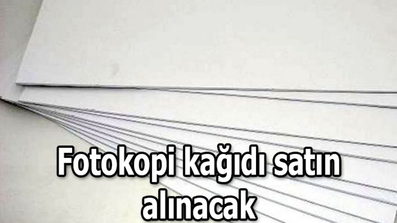 Fotokopi kağıdı satın alınacak