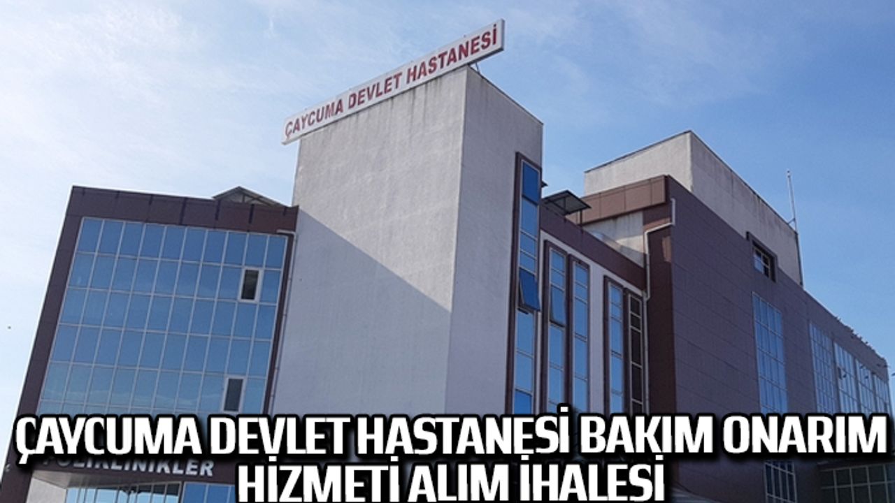 Çaycuma Devlet Hastanesi bakım onarım hizmeti alım ihalesi