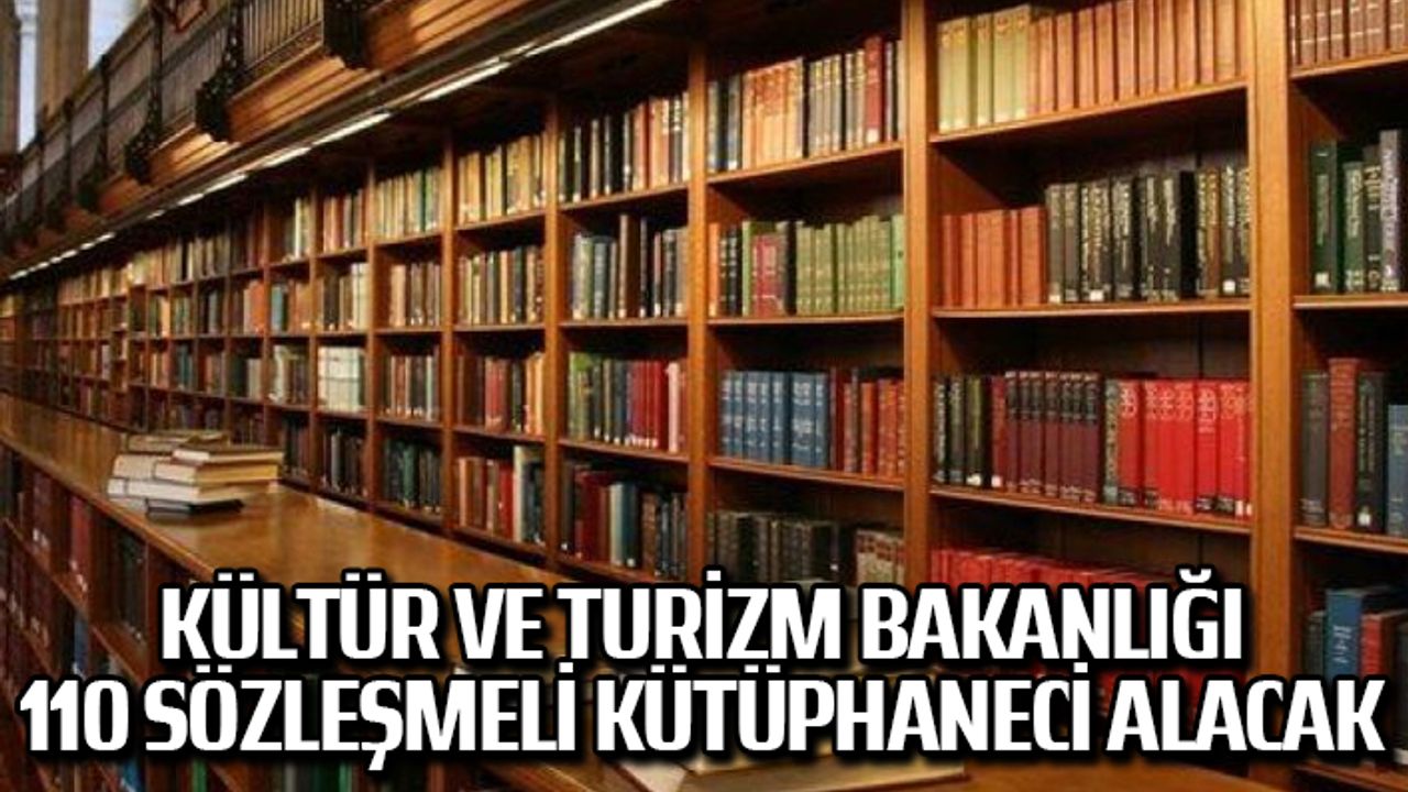 Kültür ve Turizm Bakanlığı 110 Sözleşmeli Kütüphaneci alacak