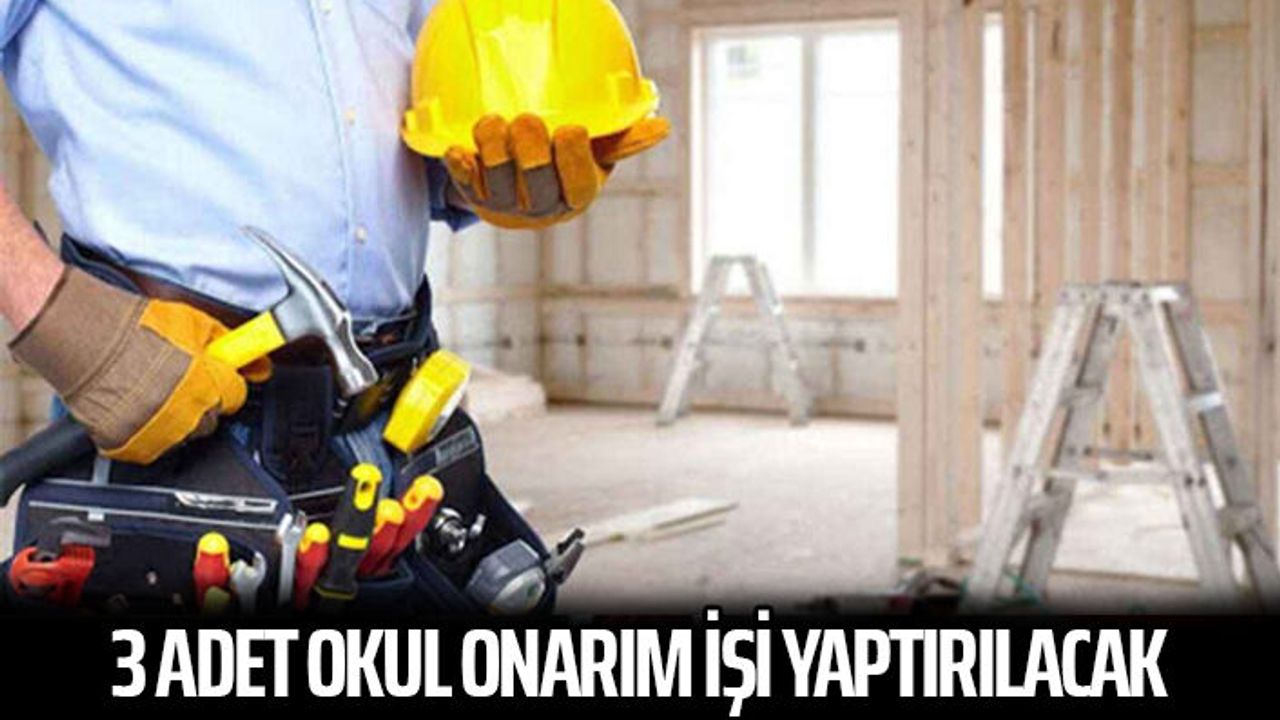 3 adet okul onarım işi yaptırılacak