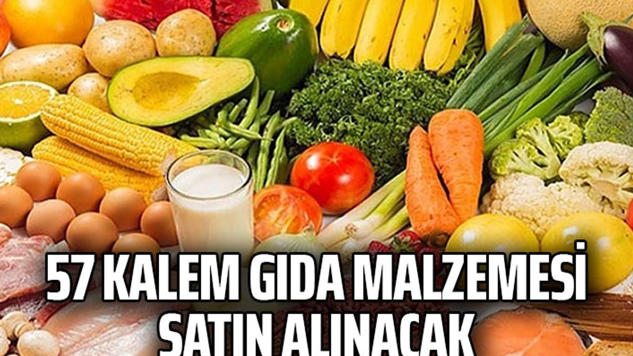 57 kalem gıda malzemesi satın alınacak