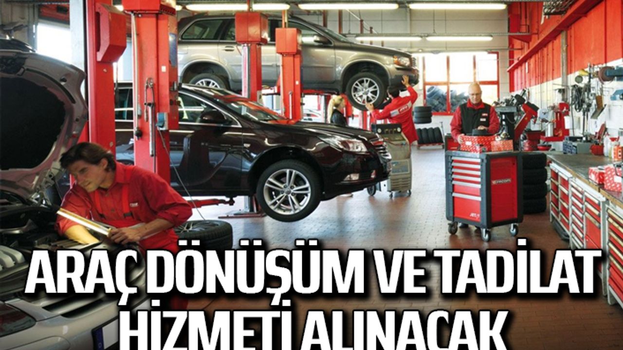 Araç dönüşüm ve tadilat hizmeti alınacak