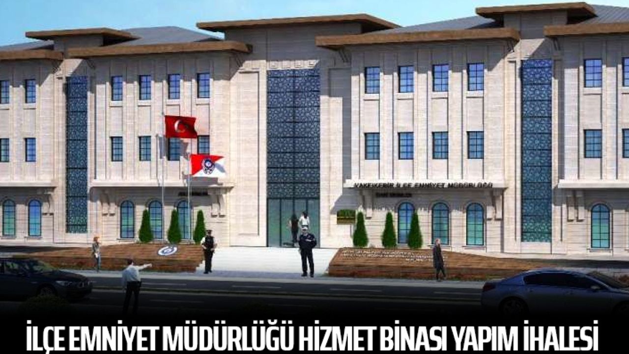 İlçe Emniyet Müdürlüğü hizmet binası yapım ihalesi