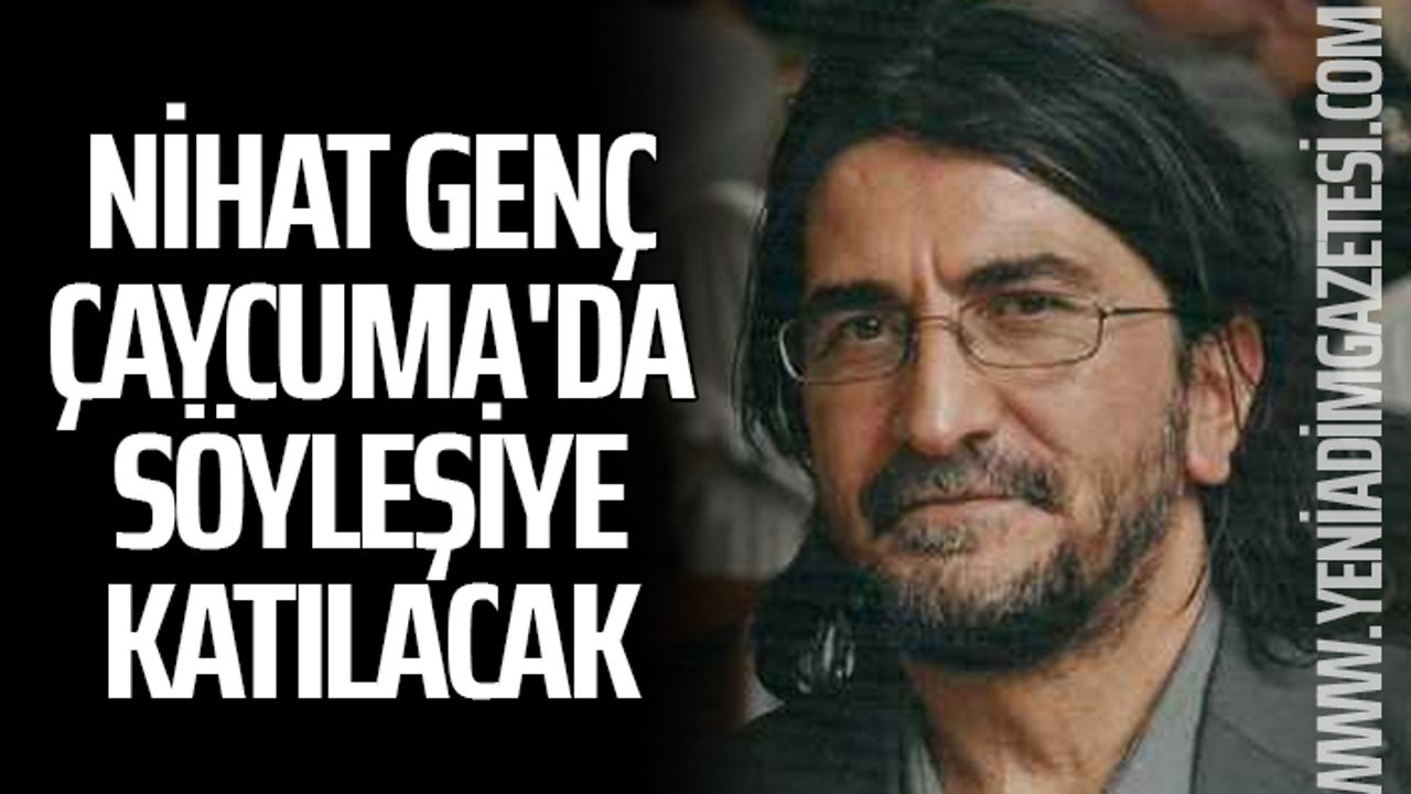 Nihat Genç Çaycuma'da söyleşiye katılacak