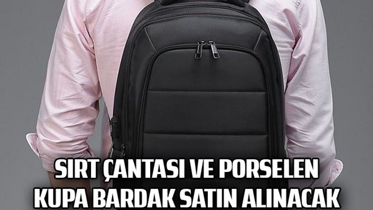 Sırt çantası ve porselen kupa bardak satın alınacak