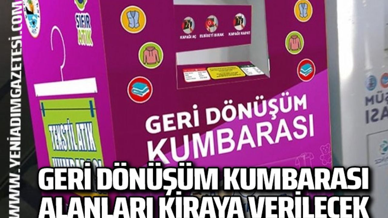 Geri dönüşüm kumbarası alanları kiraya verilecek