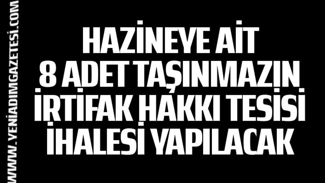 Hazineye ait 8 adet taşınmazın irtifak hakkı tesisi ihalesi yapılacak