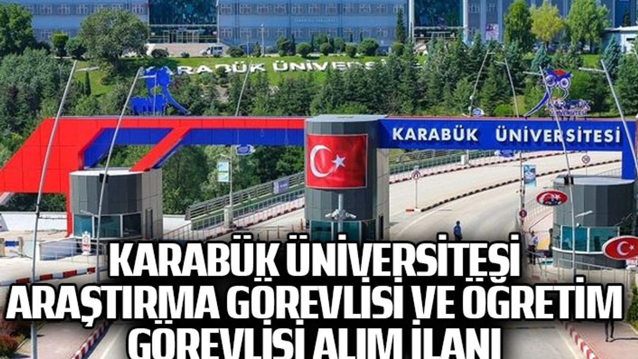 Karabük Üniversitesi Araştırma Görevlisi ve Öğretim Görevlisi alım ilanı
