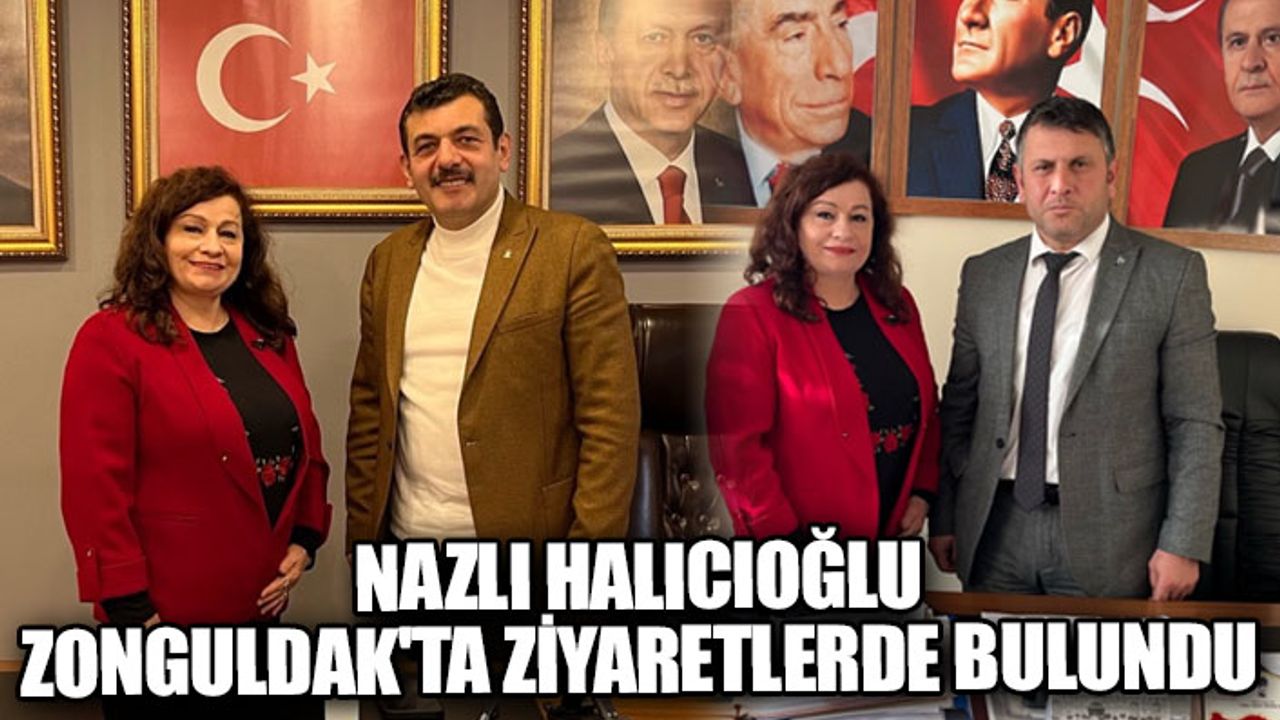Nazlı Halıcıoğlu Zonguldak'ta ziyaretlerde bulundu