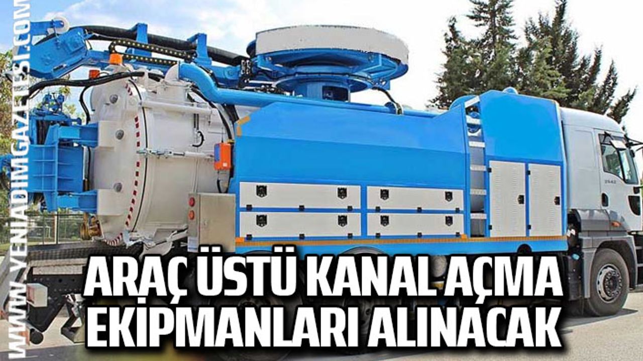 Araç üstü kanal açma ekipmanları alınacak