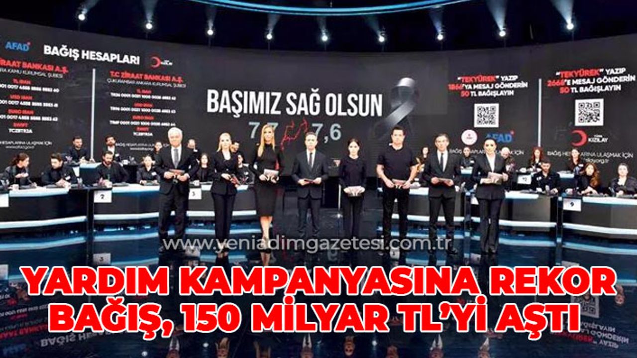Yardım kampanyasına rekor bağış, 150 Milyar TL’yi aştı 