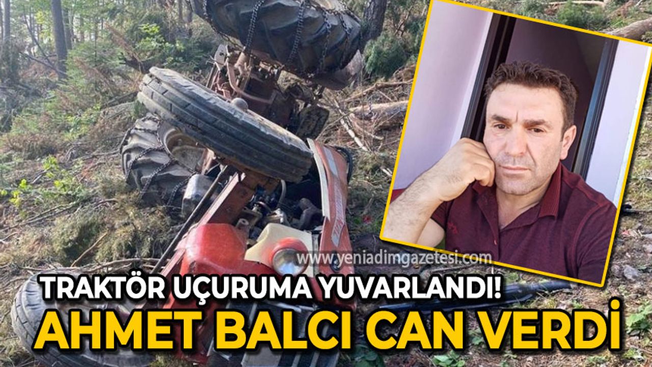 Ahmet Balcı devrilen traktörün altında kalarak can verdi