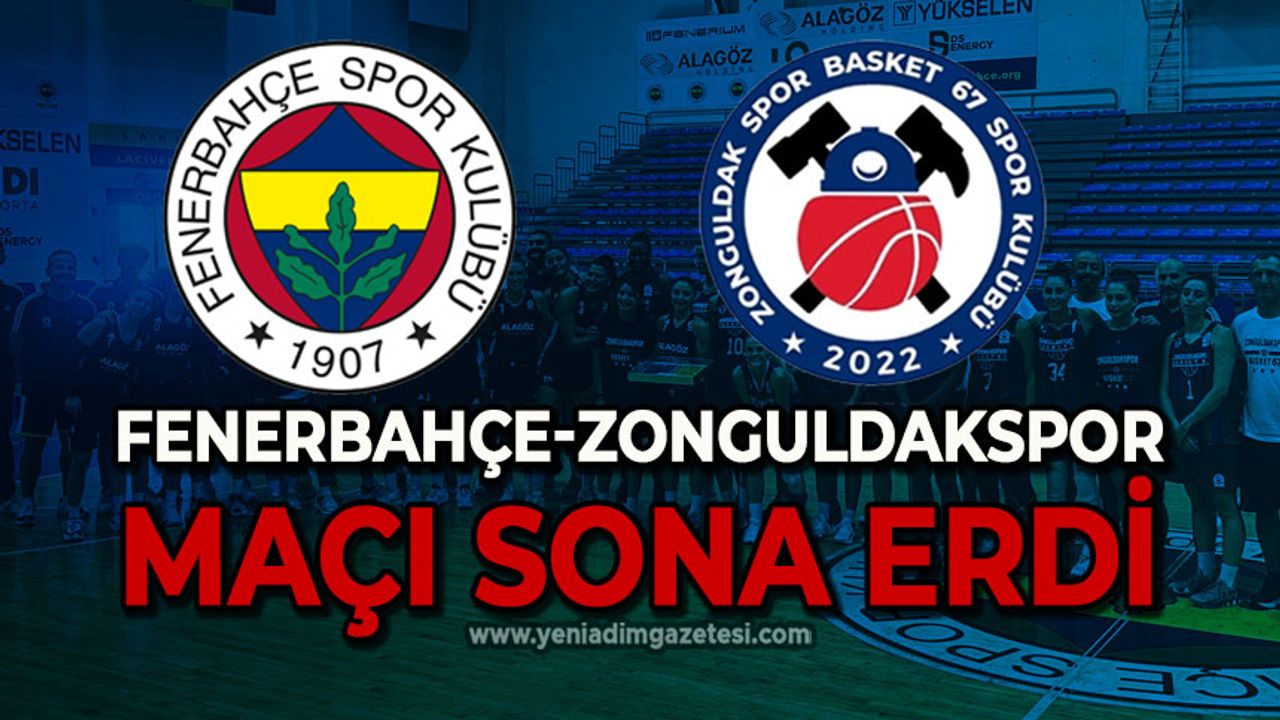 Fenerbahçe-Zonguldak karşılaşması sona erdi!