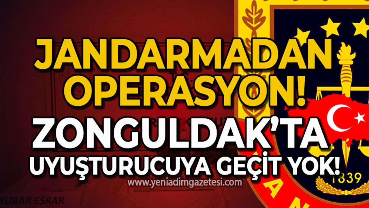 Jandarmadan Zonguldak'ta operasyon: Uyuşturucuya geçit yok!