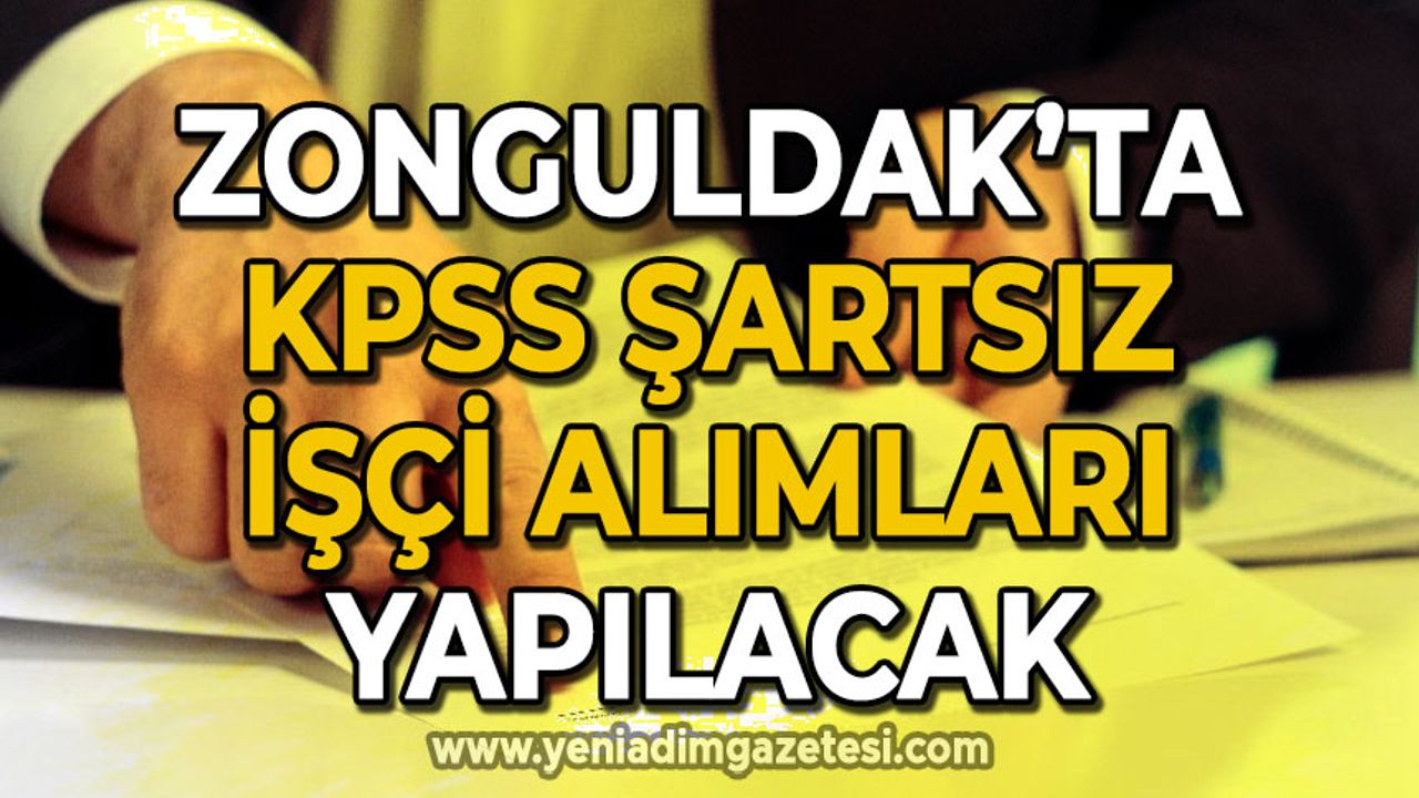 Zonguldak'ta KPSS şartı aranmadan işçi alımı yapılacak