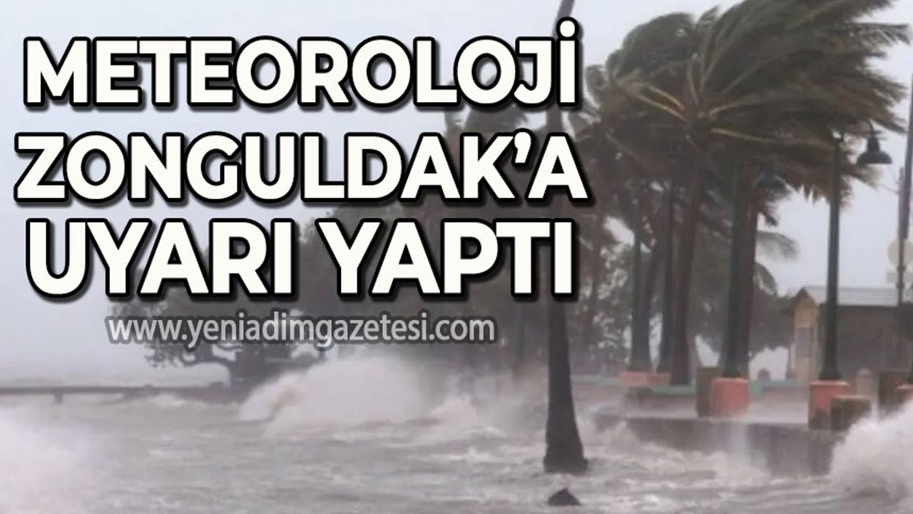 Meteorolojiden Zonguldak'a uyarı geldi!