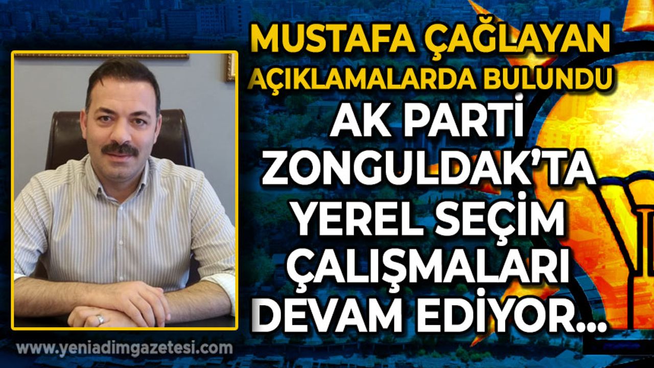 AK Parti Zonguldak'ta yerel seçim çalışmaları sürüyor: Mustafa Çağlayan'dan açıklamalar