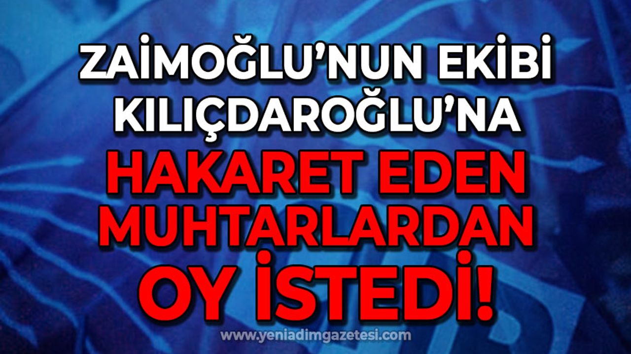 Osman Zaimoğlu'nun ekibi Kemal Kılıçdaroğlu’na hakaret edenlerden oy istedi!