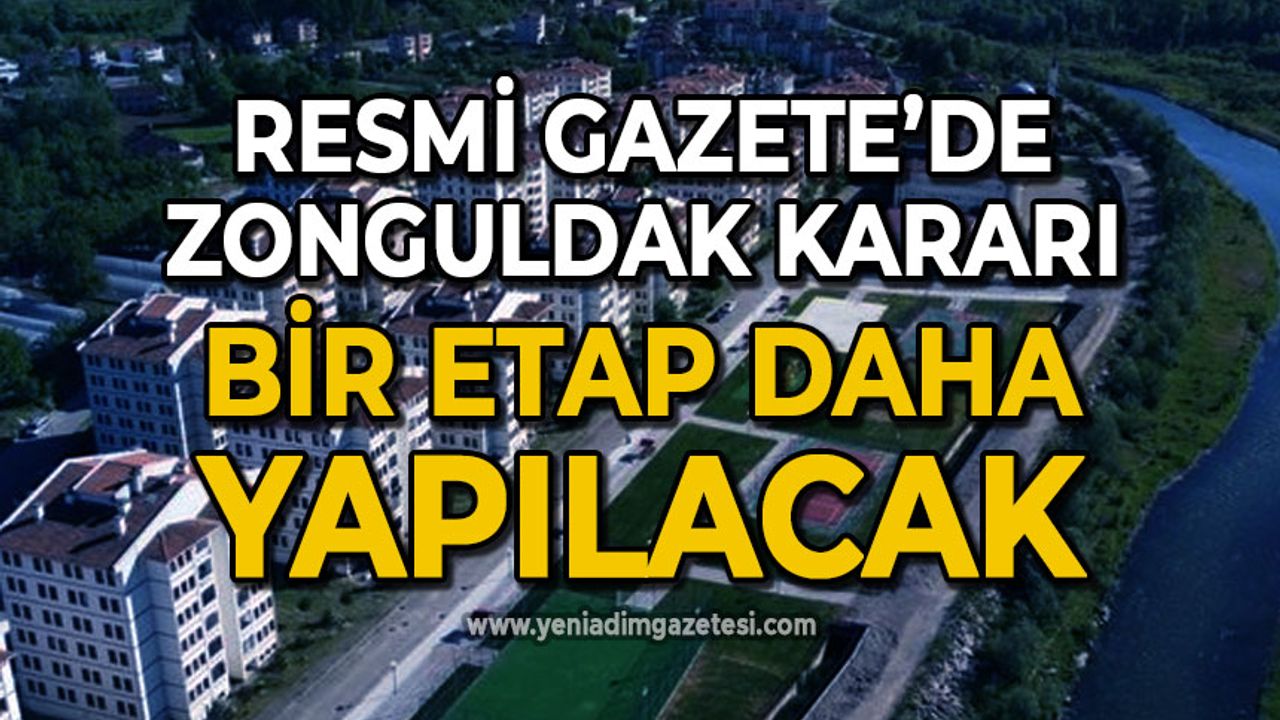 Resmi Gazete'de Zonguldak kararı: Bir etap daha yapılacak