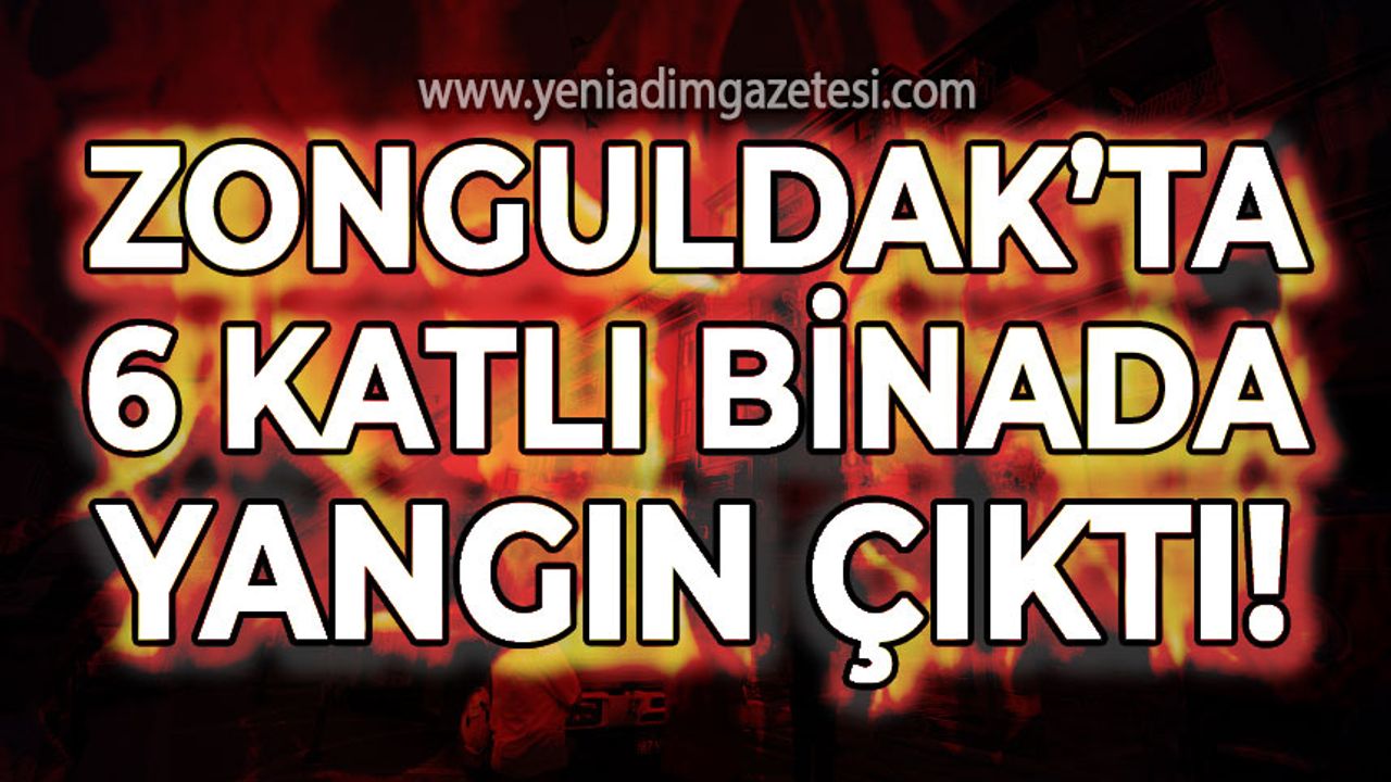 Zonguldak'ta 6 katlı binada yangın çıktı