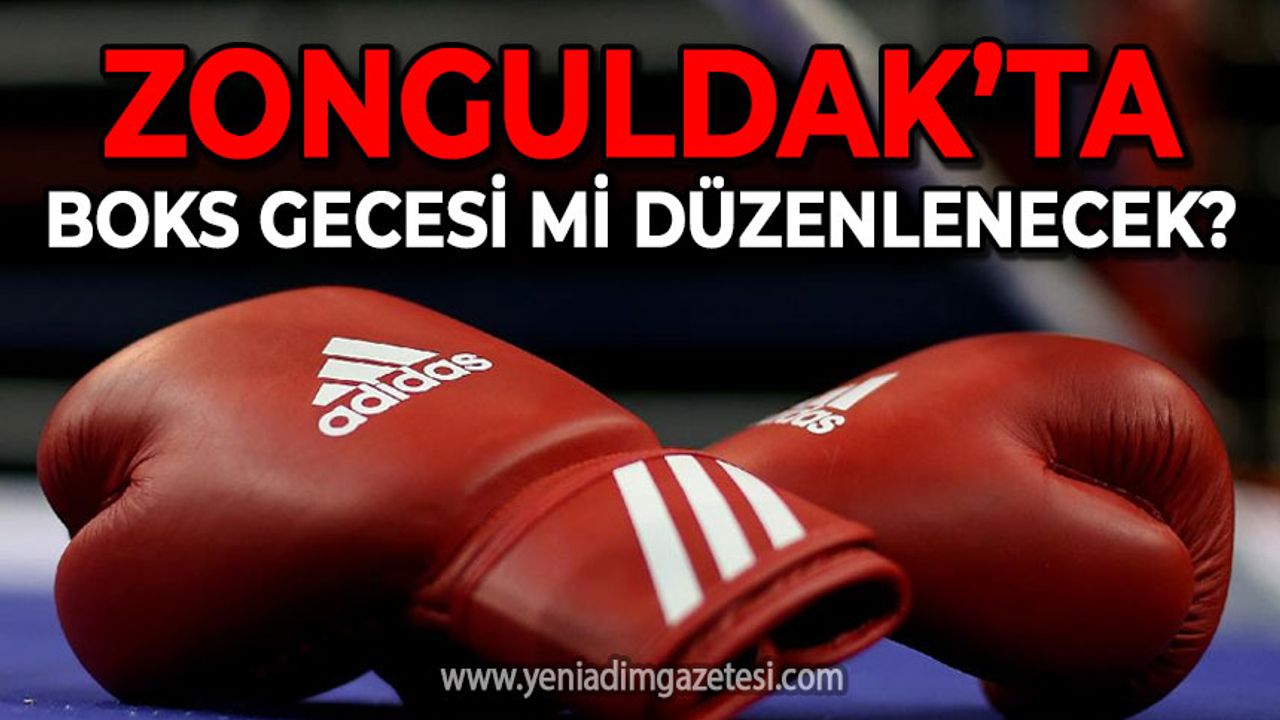 Zonguldak'ta boks gecesi mi düzenlenecek?