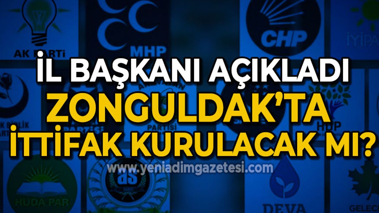 İl Başkanı'ndan açıklama: Zonguldak'ta ittifak olacak mı?