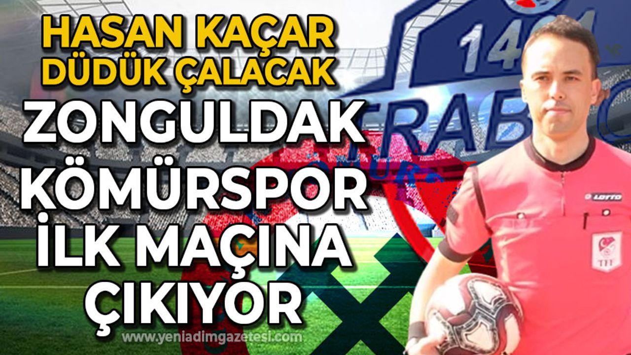 Zonguldak Kömürspor ilk maçına çıkıyor: Maçın hakemi Kaçar!