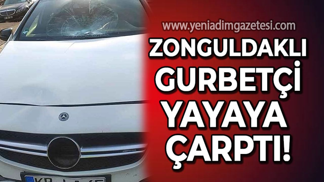 Zonguldaklı gurbetçi yayaya çarptı