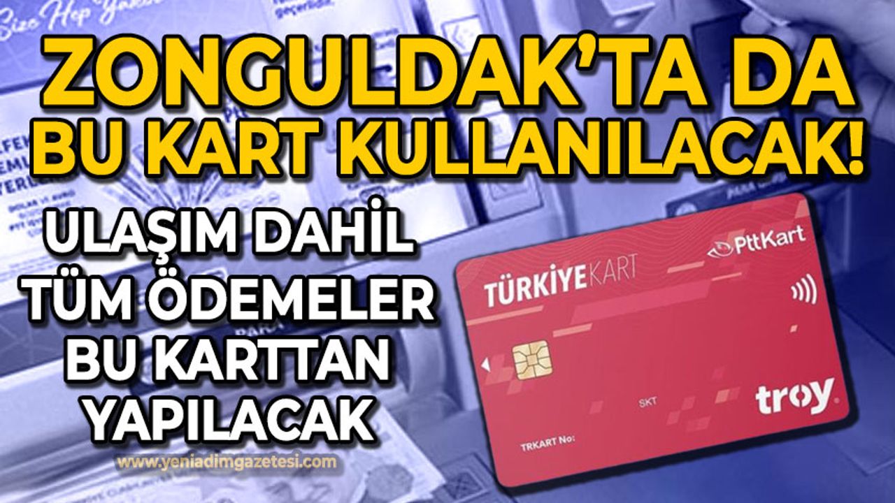 Türkiye Kart Zonguldak'ta kullanılacak: Ulaşım ve tüm ödemeler bu karttan yapılabilecek