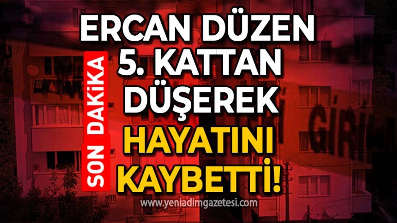 Kozlu'da acı olay: Ercan Düzen 5. kattan aşağı düşerek hayatını kaybetti!