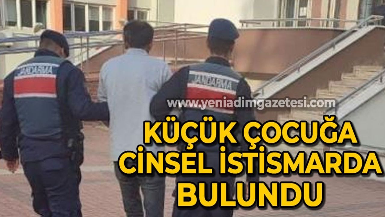 Zonguldak'ta küçük çocuğa cinsel istismarda bulunan şahıs yakalandı!