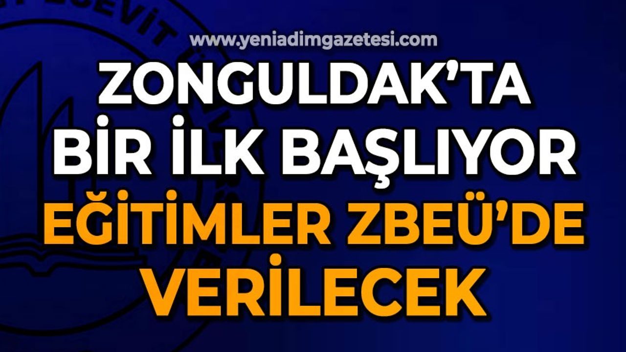 Zonguldak'ta bir ilk başlıyor: Eğitimler ZBEÜ'de verilecek