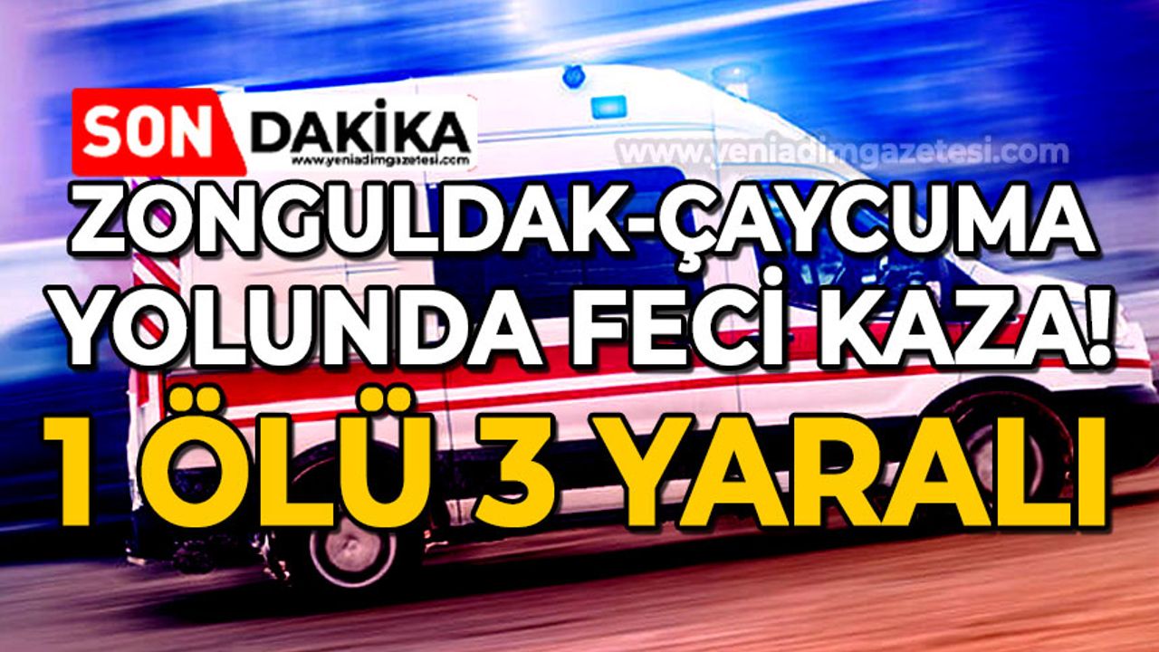Zonguldak - Çaycuma yolunda trafik kazası: 1 ölü 3 yaralı!