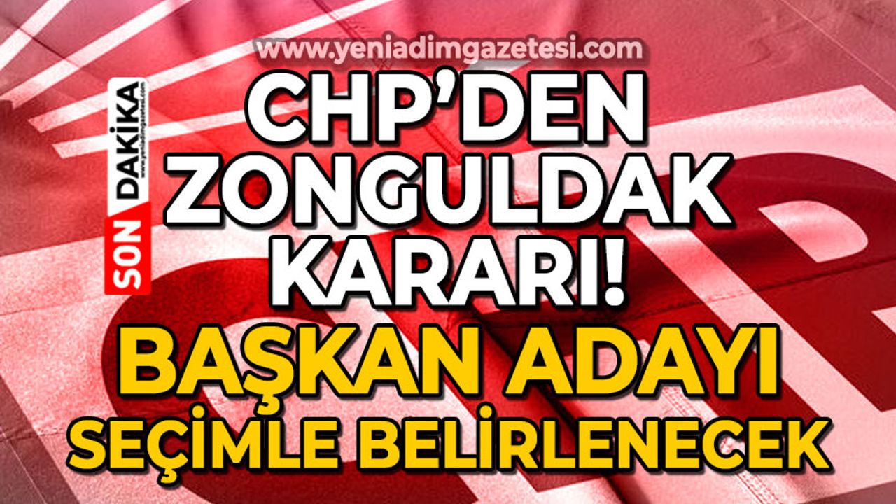 CHP Zonguldak'ta adayını ön seçim ile belirleyecek: İşte seçim tarihi!