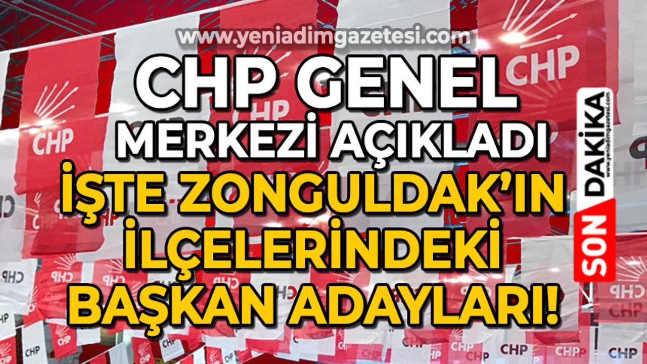 CHP Genel Merkezi açıkladı: İşte Zonguldak ilçelerindeki belediye başkan adayları!