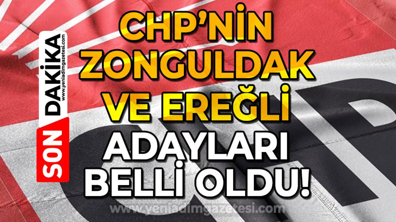 Cumhuriyet Halk Partisi'nin Zonguldak ve Ereğli Belediye Başkan Adayları belli oldu!