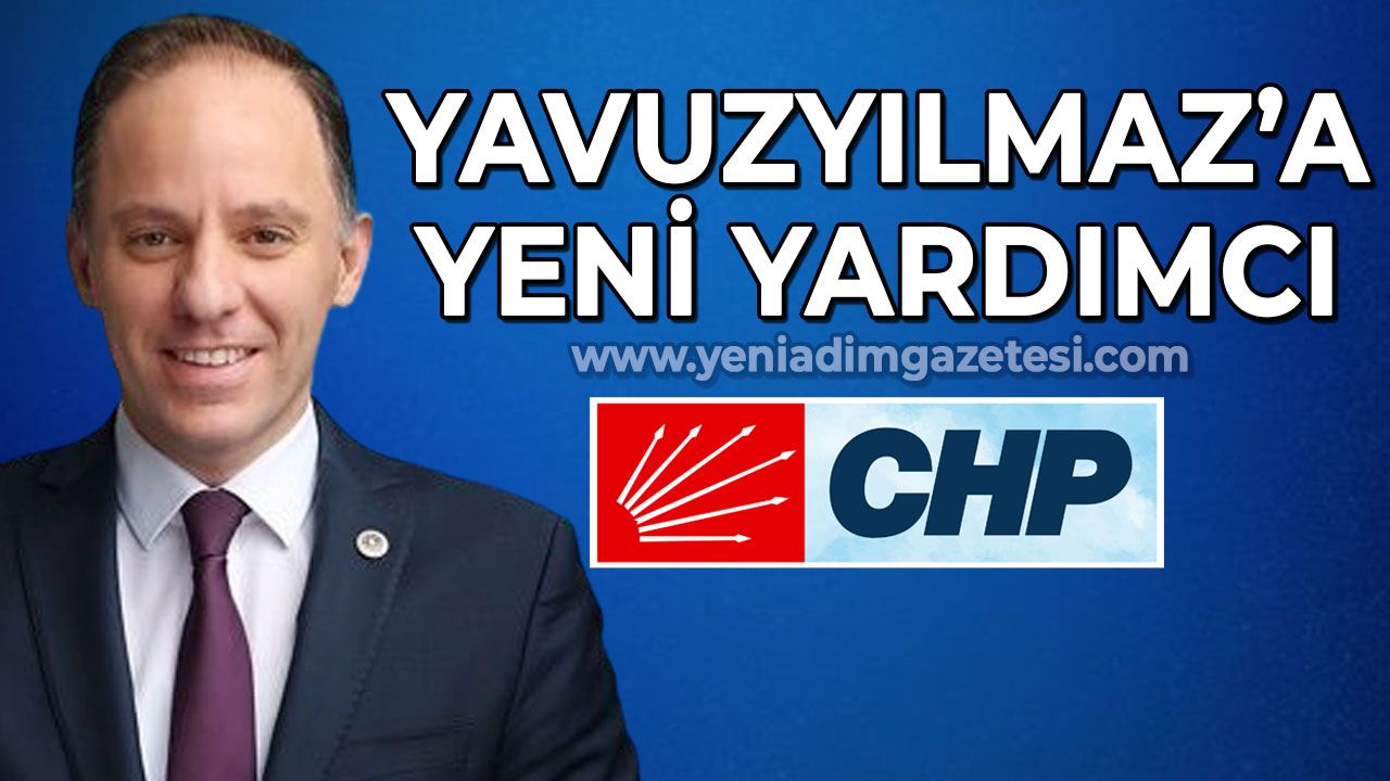 CHP Genel Başkan Yardımcısı Deniz Yavuzyılmaz'a yeni yardımcı