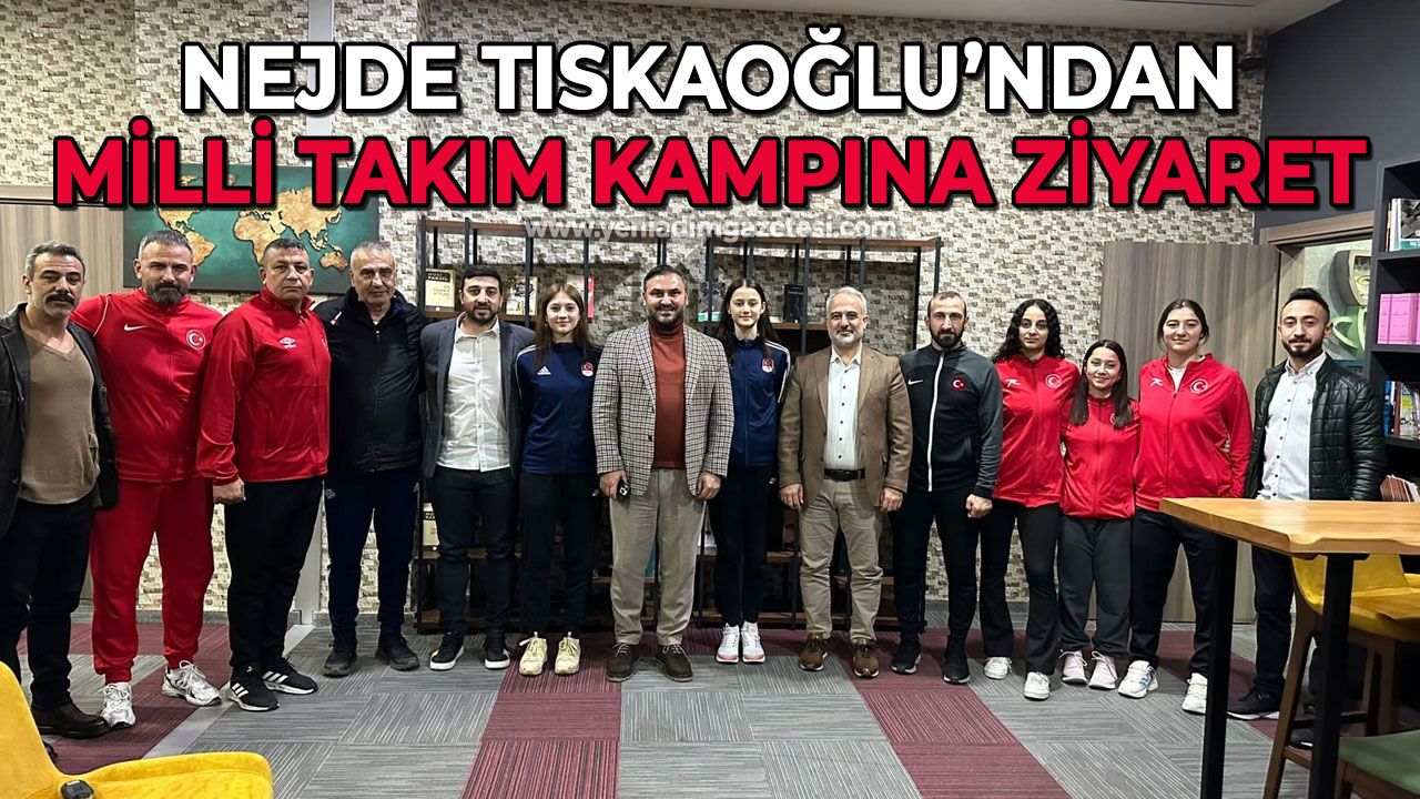 Nejdet Tıskaoğlu'ndan Milli Takım kampına ziyaret
