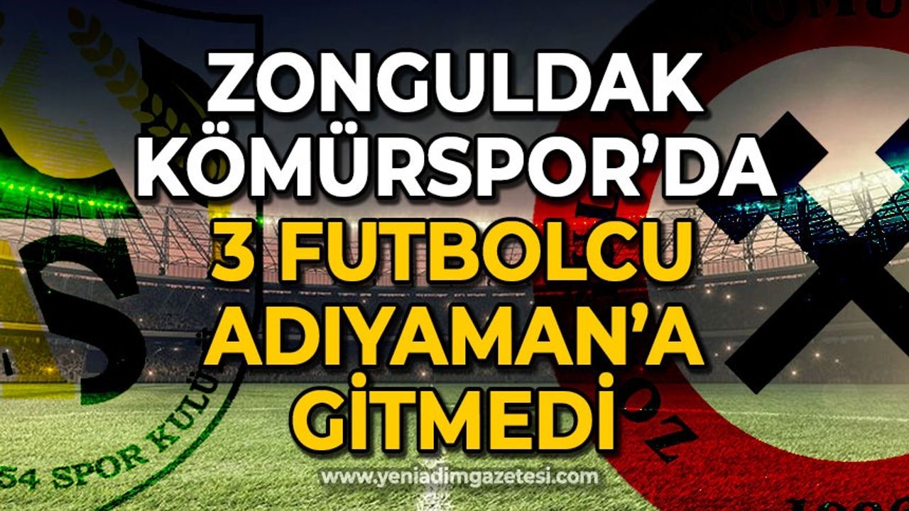 Zonguldak Kömürspor'da 3 futbolcu Adıyaman'a gitmedi
