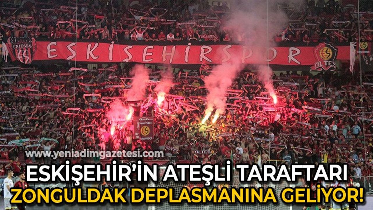Eskişehirspor'un ateşli taraftarları Zonguldak deplasmanına geliyor!