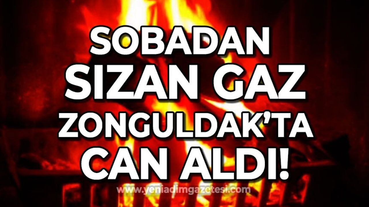 Sobadan sızan gaz Zonguldak'ta iki canı aldı!