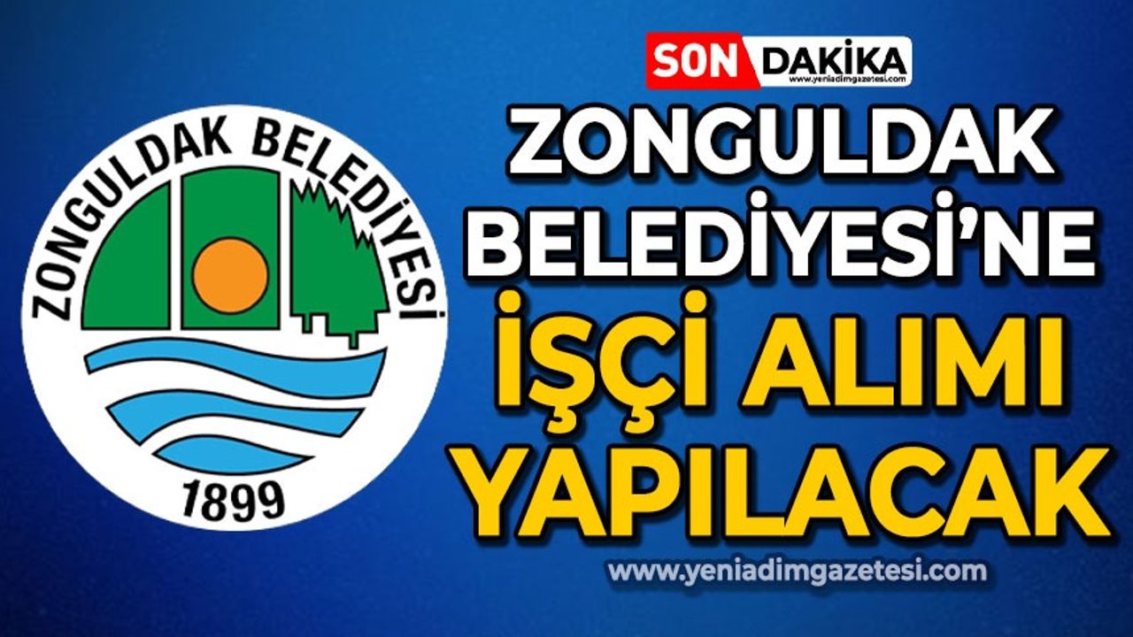 Fırat Birkan: Zonguldak Belediyesi'ne işçi alımı yapacağız
