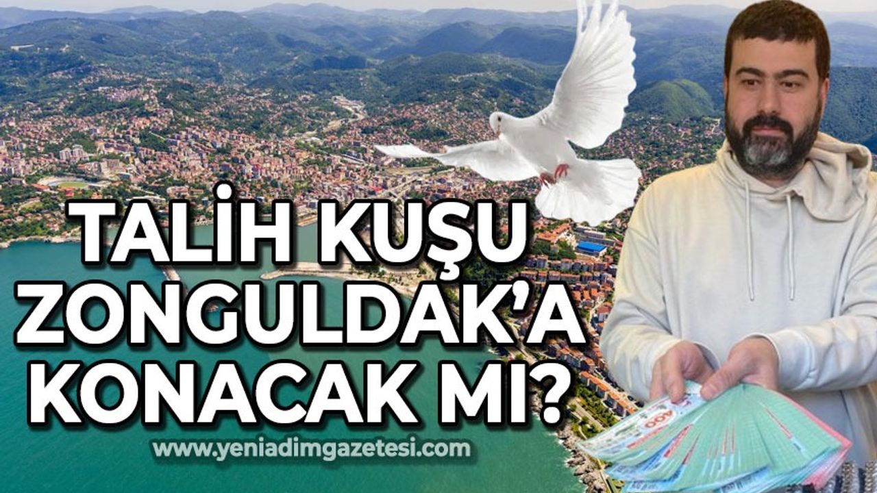 Talih kuşu Zonguldak'a konacak mı?