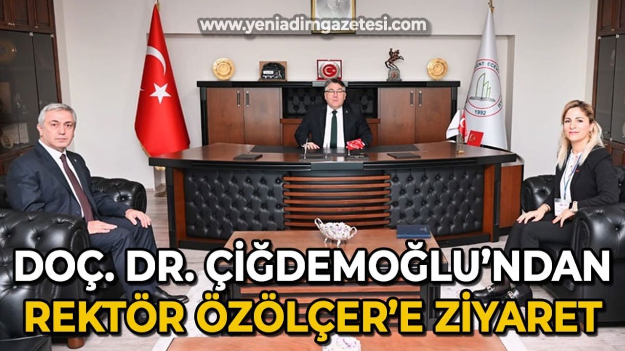 Doçent Doktor Çeyhan Çiğdemoğlu'ndan ZBEÜ Rektörü Profesör Doktor İsmail Hakkı Özölçer'e ziyaret