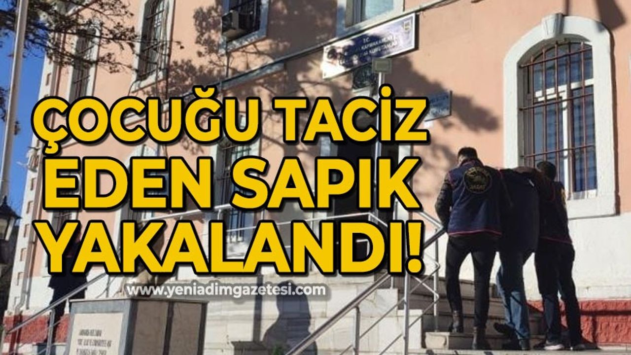 Zonguldak'ta 12 yaşında çocuğu taciz eden sapık yakalandı!