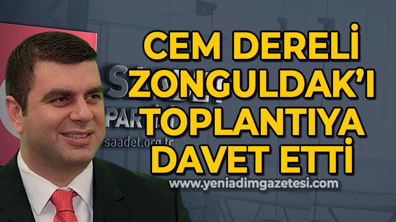 Cem Dereli Zonguldak'ı toplantıya davet etti