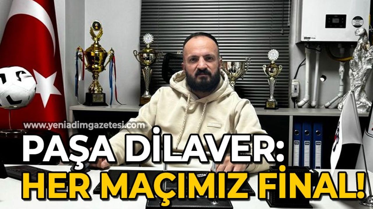 Paşa Dilaver: Her maçımız final!