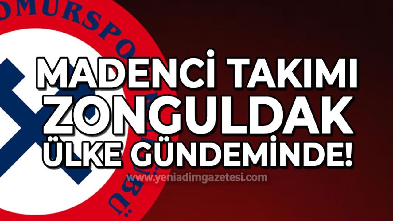 Madenci takımı Zonguldak Kömürspor ülke gündeminde!